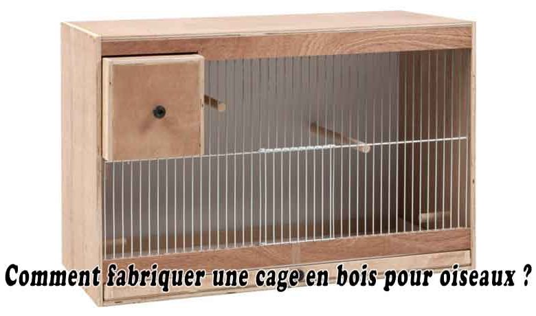 Comment fabriquer une cage en bois pour oiseaux