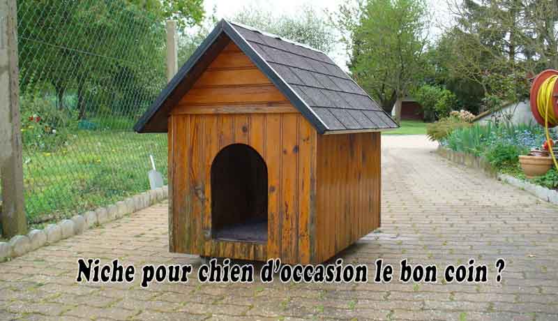 Niche pour chien d’occasion le bon coin